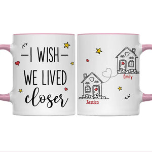 J'aimerais que nous vivions plus près - Tasse personnalisée avec accents personnalisés - Cadeau pour meilleures amies, meilleures amies, sœurs