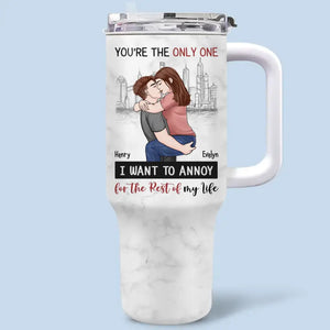 Tu es le seul que je veux ennuyer - Gobelet personnalisé en acier inoxydable de 40 oz avec poignée pour couple - Cadeau pour mari et femme, anniversaire