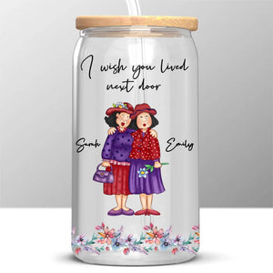 J'aimerais que tu sois mon voisin - Tasse en verre personnalisée pour meilleure amie, tasse à café glacé - Cadeau pour meilleures amies, meilleures amies, sœurs