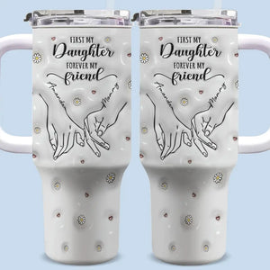 D'abord ma mère, pour toujours mon amie - Gobelet personnalisé en acier inoxydable avec poignée, effet gonflé 3D, imprimé, 40 oz - Cadeau pour maman et fille