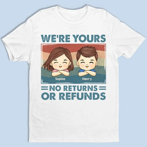 Nous sommes à vous, aucun retour ni remboursement - T-shirt, sweat à capuche, sweat-shirt unisexe personnalisé pour la famille - Cadeau pour les membres de la famille