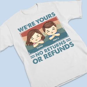 Nous sommes à vous, aucun retour ni remboursement - T-shirt, sweat à capuche, sweat-shirt unisexe personnalisé pour la famille - Cadeau pour les membres de la famille