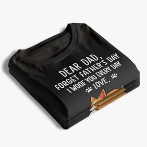 Oubliez la fête des pères, je vous aboie tous les jours - T-shirt unisexe personnalisé pour chien, sweat à capuche, sweat-shirt - Fête des pères, cadeau pour les propriétaires d'animaux, les amoureux des animaux