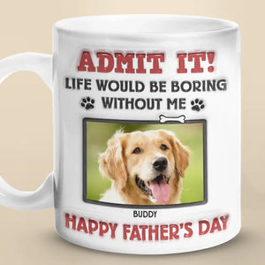 Mug personnalisé avec photo « La vie serait ennuyeuse sans nous, on vous adore » - Mug personnalisé avec effet gonflé 3D pour chien et chat - Cadeau pour la fête des pères, pour les propriétaires d'animaux et les amoureux des animaux