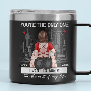 Tu es le seul que je veux ennuyer - Gobelet personnalisé en acier inoxydable de 14 oz avec poignée pour couple - Cadeau pour mari et femme, anniversaire