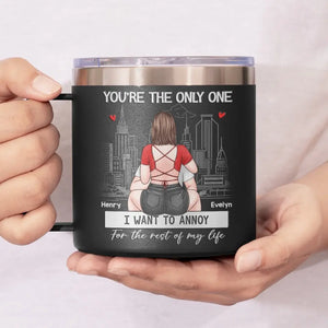 Tu es le seul que je veux ennuyer - Gobelet personnalisé en acier inoxydable de 14 oz avec poignée pour couple - Cadeau pour mari et femme, anniversaire