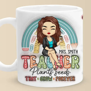 Enseignant plante des graines qui poussent éternellement - Mug personnalisé 3D à effet gonflé - Cadeau pour enseignant