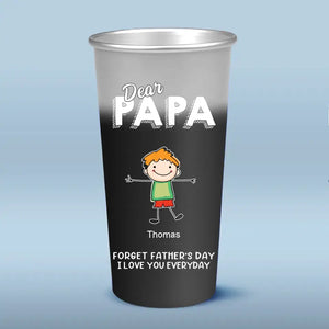 Dear Dad Forget Father's Day, I Love You Everyday - Family Personalized Custom Aluminum Changing Color Cup - Father's Day, Gift For Dad, Grandpa