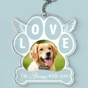 Porte-clés personnalisé en acrylique avec photo « Je suis toujours là » - Cadeau de condoléances pour les propriétaires et les amoureux des animaux