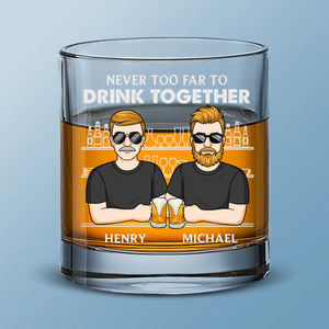 Never Too Far To Drink Together - Family Personalized Custom Whiskey Glass - Gift For Family Members