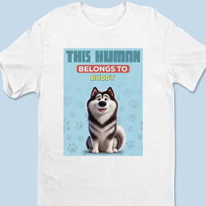 Cet humain est officiellement à moi - T-shirt unisexe personnalisé pour chien, t-shirt premium, sweat à capuche - Cadeau pour propriétaires d'animaux et amoureux des animaux