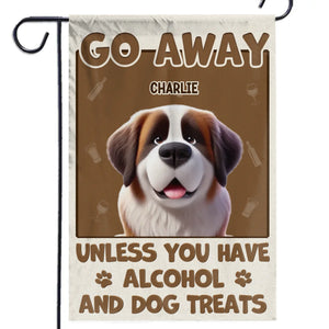 Unless You Have Alcohol And Dog Treats - Dog Personalized Custom Flag - Gift For Pet Owners, Pet Lovers