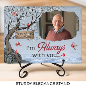 Photo personnalisée « Nous sommes toujours avec vous » - Pierre commémorative rectangulaire personnalisée avec support - Cadeau de condoléances pour les membres de la famille