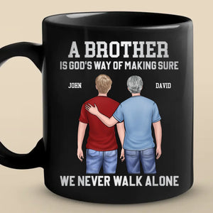 Custom Black Mug - Personalized Birthday Gifts For Brother - Brothers Never Walk Alone