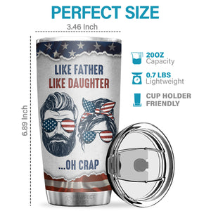 Like Father Like Daughter Oh Crap - Tumbler - To My Dad, Gift For Dad, Dad Gift From Daughter And Son, Birthday Gift For Dad