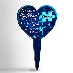 A Piece Of My Heart Left The Day God Called You Home - Personalized Custom Acrylic Garden Stake.