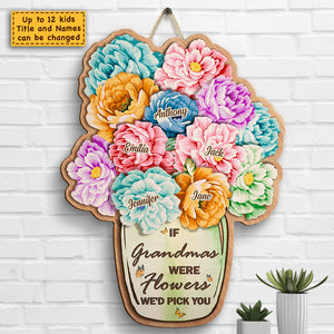 If Moms Were Flowers I'd Pick You - Gift For Mom, Grandma - Personalized Shaped Wood Sign.
