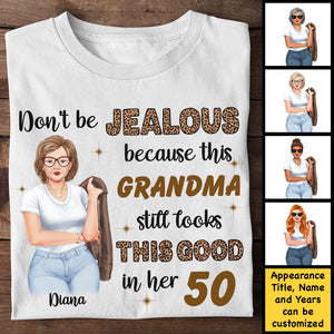 Ne soyez pas jaloux parce que cette grand-mère est toujours aussi belle - Cadeau pour grand-mère, T-shirt unisexe personnalisé, sweat à capuche