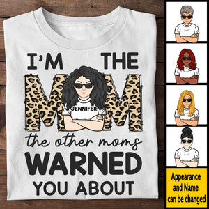 I'm The Mom The Other Moms Warned You About - Gift For Mom, Personalized Unisex T-shirt, Hoodie.