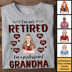 Je ne suis pas à la retraite, je suis une grand-mère professionnelle - Cadeau pour grand-mère, T-shirt unisexe personnalisé, sweat à capuche
