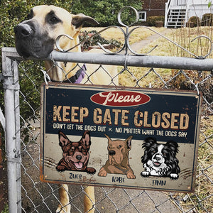 Keep Gate Closed Don't Let The Dogs Out - Funny Personalized Dog Metal Sign (WW).