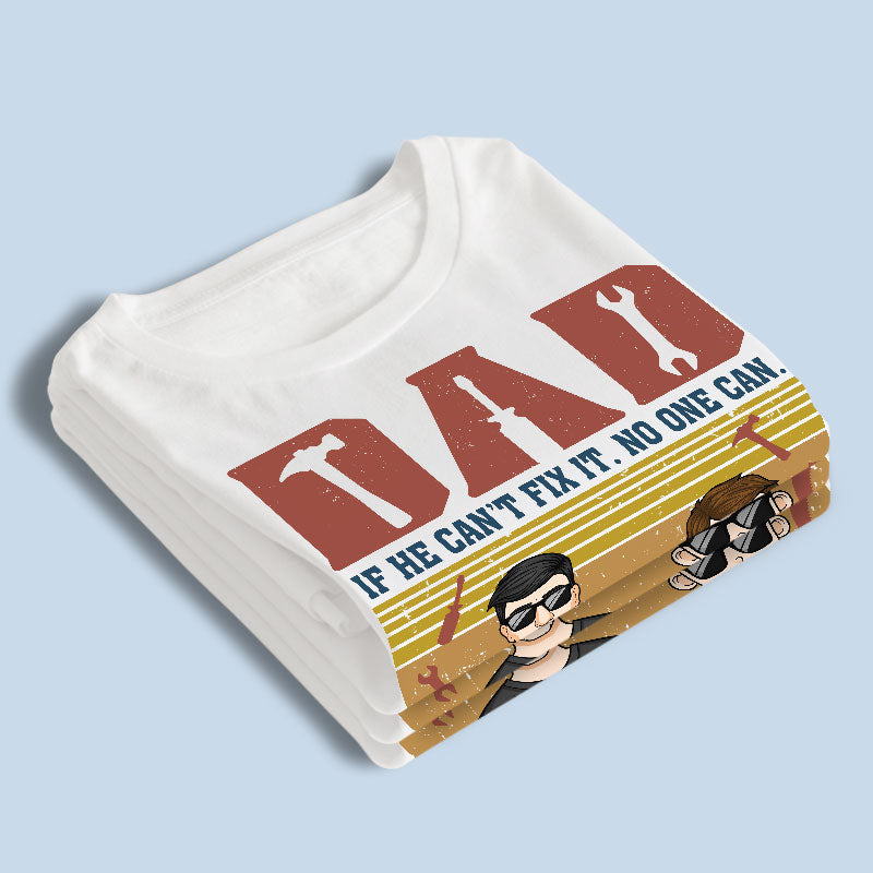 S'il ne peut pas le réparer, personne ne le peut - T-shirt unisexe personnalisé pour la famille, sweat à capuche, sweat-shirt - Cadeau de fête des pères, d'anniversaire pour papa