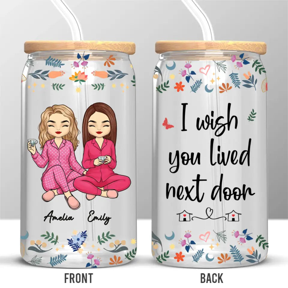 J'aimerais que tu habites à côté - Tasse en verre personnalisée pour meilleure amie, tasse à café glacé - Cadeau pour meilleures amies, meilleures amies, sœurs
