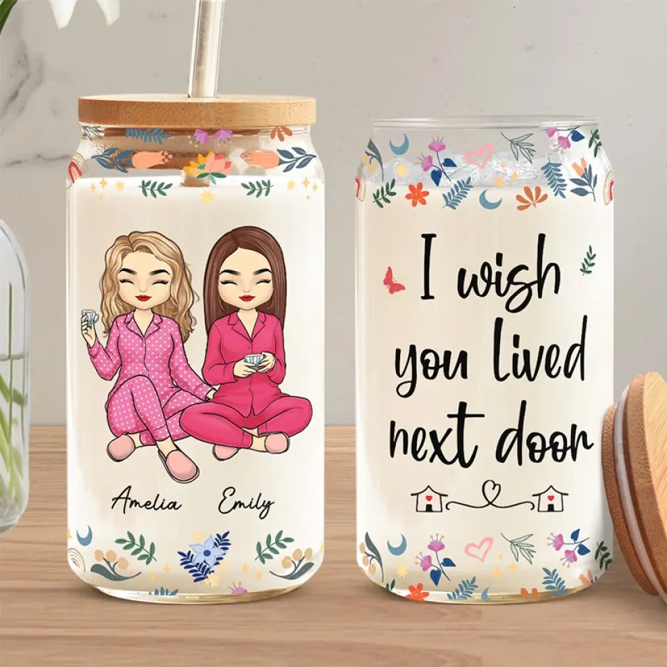 J'aimerais que tu habites à côté - Tasse en verre personnalisée pour meilleure amie, tasse à café glacé - Cadeau pour meilleures amies, meilleures amies, sœurs