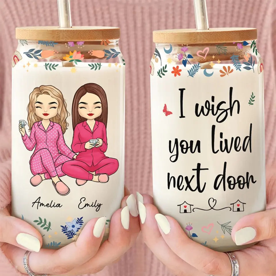 J'aimerais que tu habites à côté - Tasse en verre personnalisée pour meilleure amie, tasse à café glacé - Cadeau pour meilleures amies, meilleures amies, sœurs