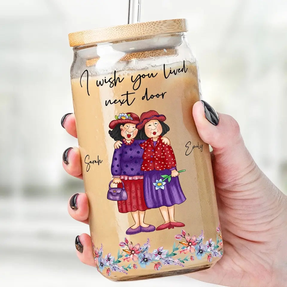 J'aimerais que tu sois mon voisin - Tasse en verre personnalisée pour meilleure amie, tasse à café glacé - Cadeau pour meilleures amies, meilleures amies, sœurs