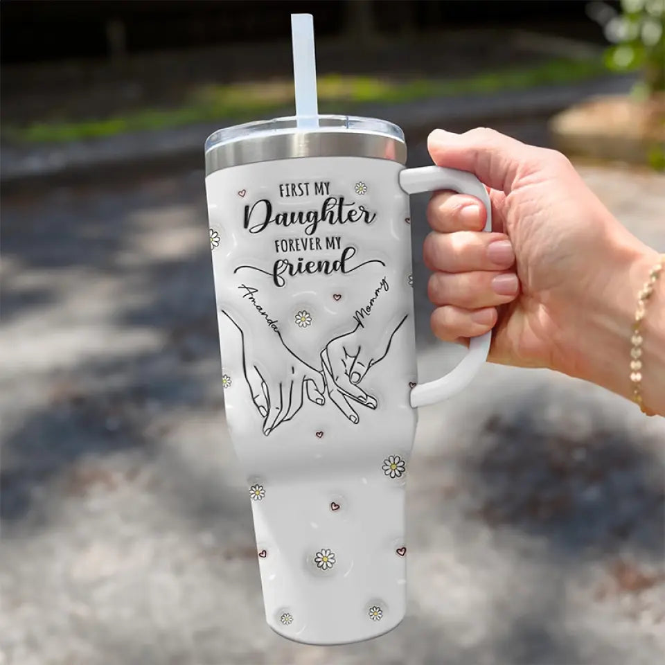D'abord ma mère, pour toujours mon amie - Gobelet personnalisé en acier inoxydable avec poignée, effet gonflé 3D, imprimé, 40 oz - Cadeau pour maman et fille