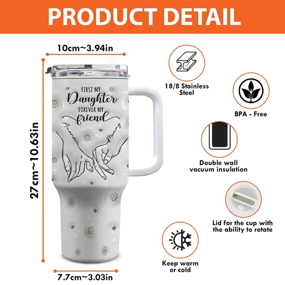 D'abord ma mère, pour toujours mon amie - Gobelet personnalisé en acier inoxydable avec poignée, effet gonflé 3D, imprimé, 40 oz - Cadeau pour maman et fille