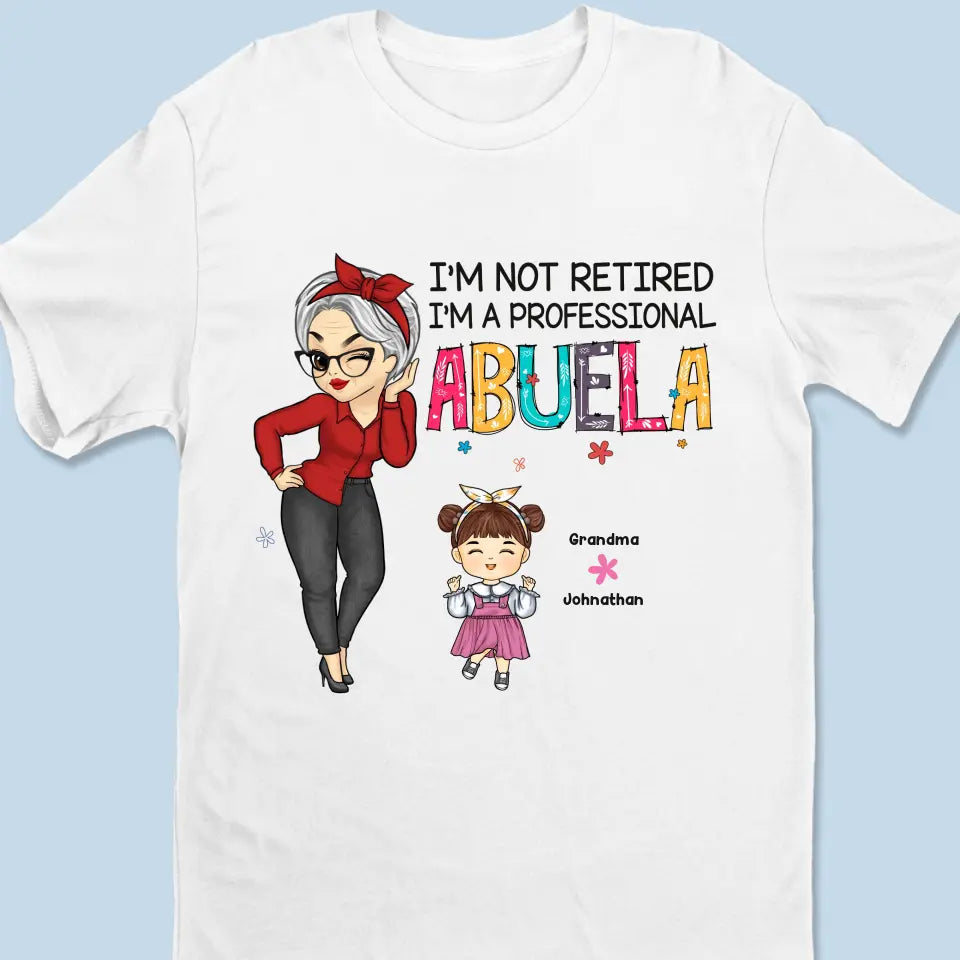 I'm A Professional Abuela - Family Personalized Custom Unisex T-shirt, Hoodie, Sweatshirt - Mother's Day, Gift For Grandma