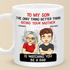 La seule chose qui soit meilleure que d'être tes parents, c'est de te regarder être papa - Mug personnalisé pour la famille - Fête des pères, cadeau pour fils