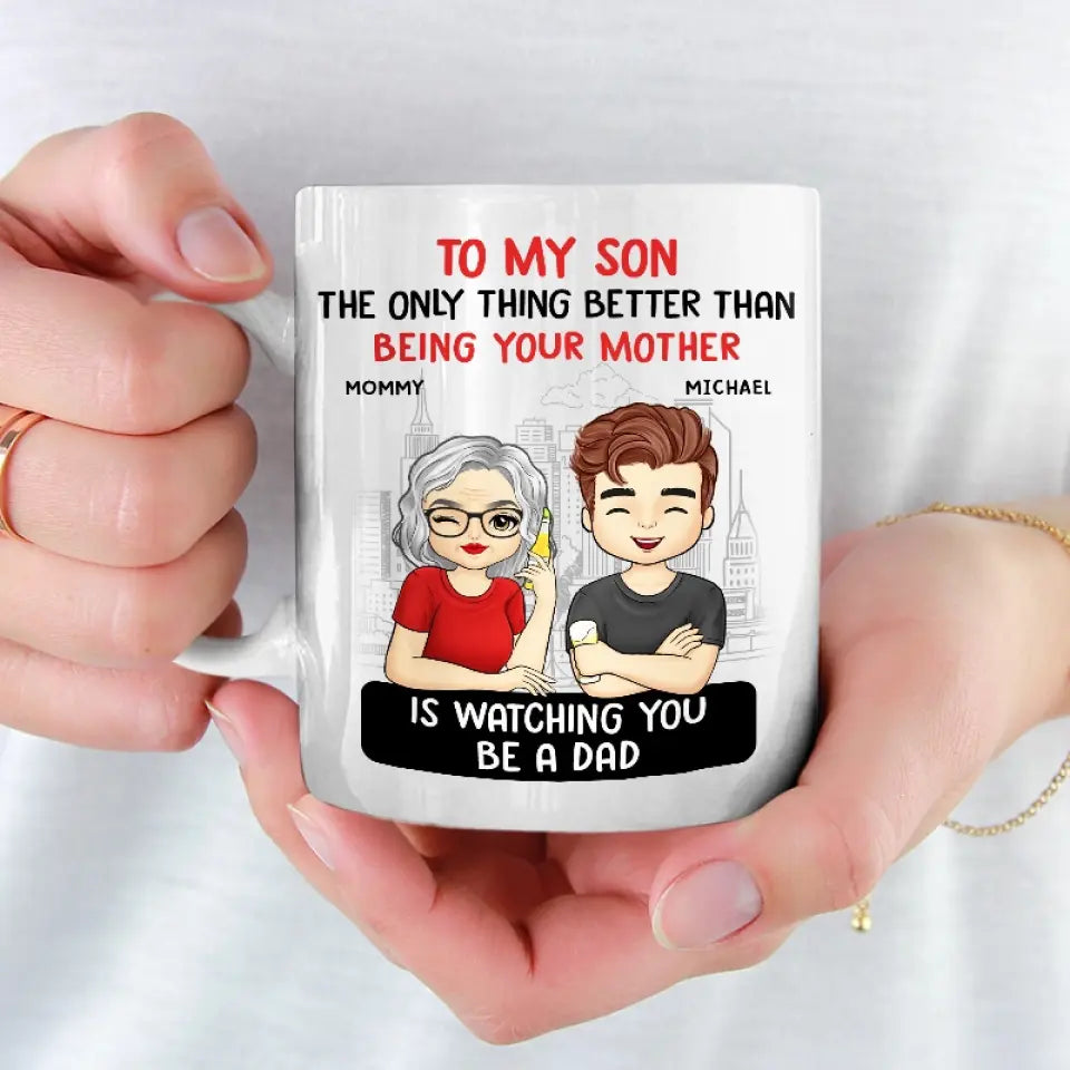 La seule chose qui soit meilleure que d'être tes parents, c'est de te regarder être papa - Mug personnalisé pour la famille - Fête des pères, cadeau pour fils