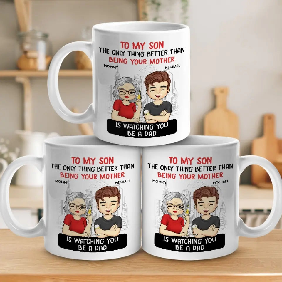 La seule chose qui soit meilleure que d'être tes parents, c'est de te regarder être papa - Mug personnalisé pour la famille - Fête des pères, cadeau pour fils