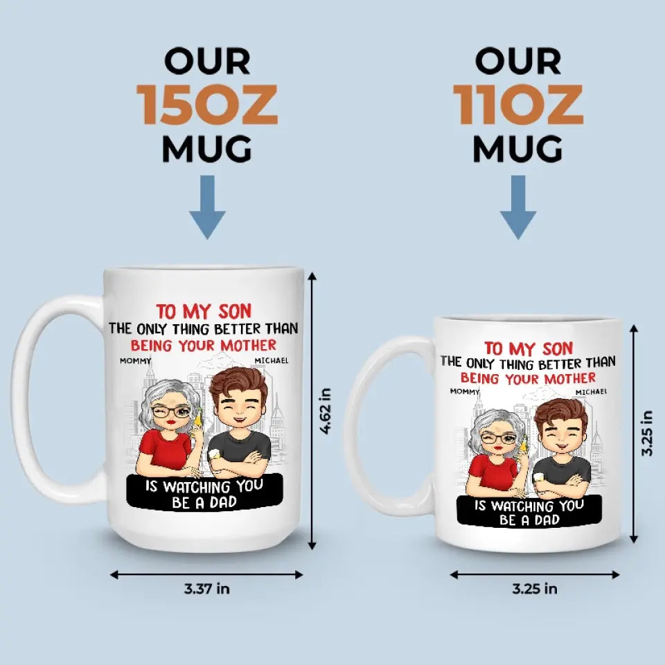 La seule chose qui soit meilleure que d'être tes parents, c'est de te regarder être papa - Mug personnalisé pour la famille - Fête des pères, cadeau pour fils