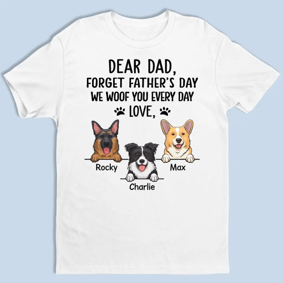 Oubliez la fête des pères, on vous woofe tous les jours - T-shirt unisexe personnalisé pour chien, sweat à capuche, sweat-shirt - Fête des pères, cadeau pour les propriétaires d'animaux, les amoureux des animaux
