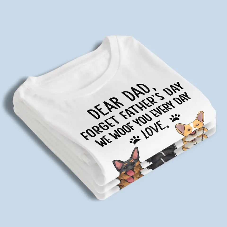 Oubliez la fête des pères, on vous woofe tous les jours - T-shirt unisexe personnalisé pour chien, sweat à capuche, sweat-shirt - Fête des pères, cadeau pour les propriétaires d'animaux, les amoureux des animaux
