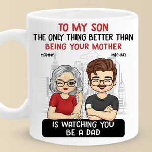 La seule chose qui soit meilleure que d'être tes parents, c'est de te regarder être papa - Mug personnalisé pour la famille - Fête des pères, cadeau pour fils