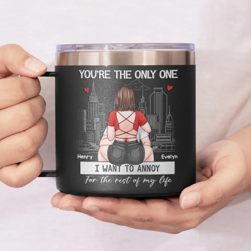 Tu es le seul que je veux ennuyer - Gobelet personnalisé en acier inoxydable de 14 oz avec poignée pour couple - Cadeau pour mari et femme, anniversaire