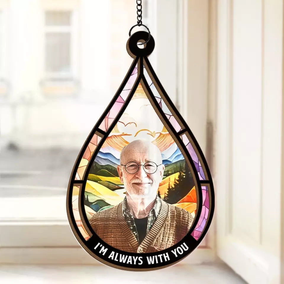 Photo personnalisée « Nous sommes toujours avec vous » - Attrape-soleil personnalisé à suspendre à une fenêtre - Cadeau de condoléances pour les membres de la famille