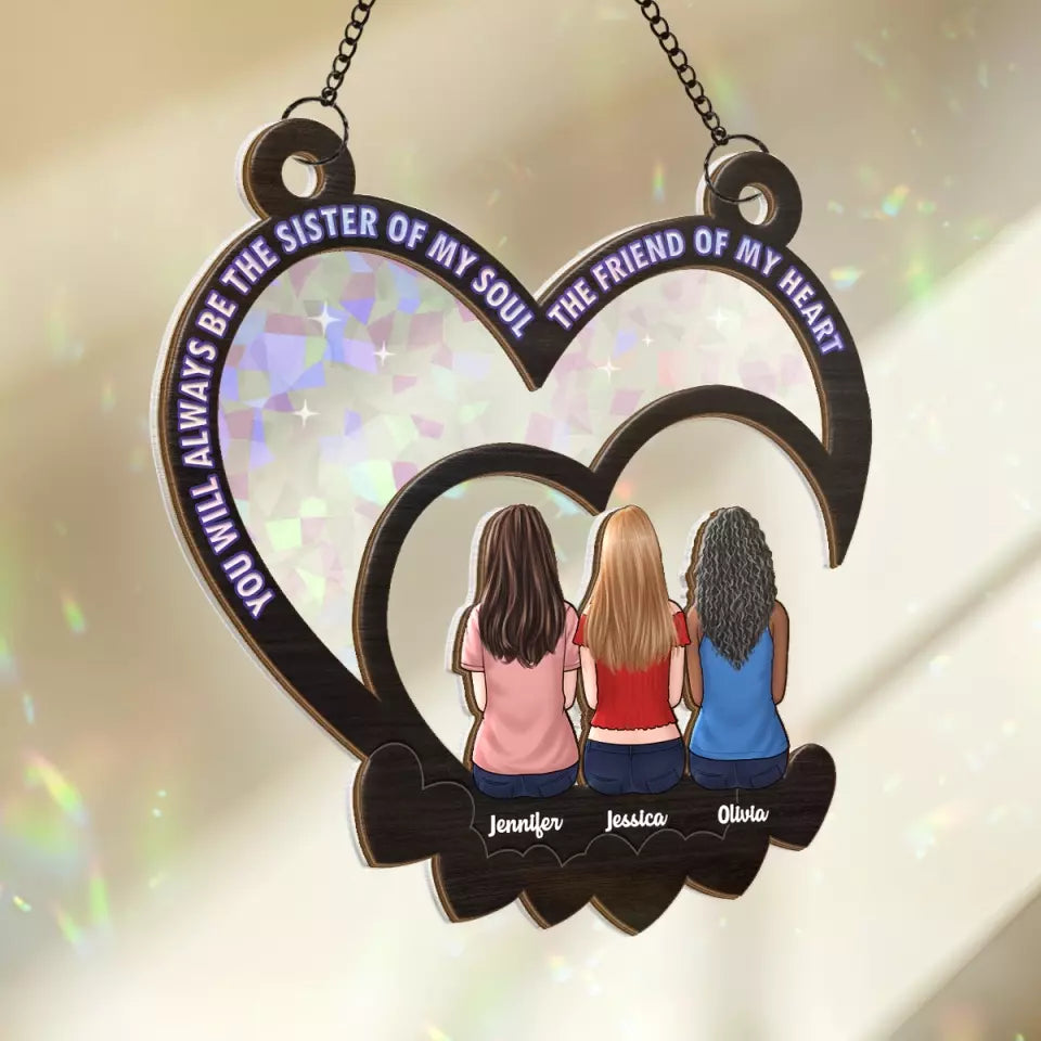 Tu seras toujours la sœur de mon âme, l'amie de mon cœur - Attrape-soleil personnalisé à suspendre pour fenêtre - Cadeau pour meilleures amies, meilleures amies, sœurs