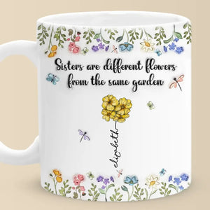 Les sœurs sont des fleurs différentes du même jardin - Mug personnalisé 3D à effet gonflé - Cadeau de Noël pour meilleures amies, meilleures amies, sœurs