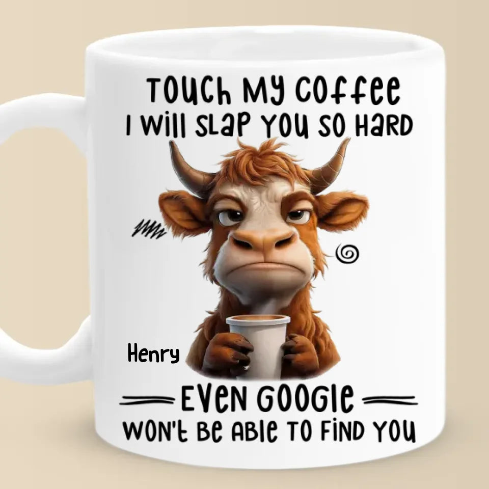 Tasse personnalisée « Touch My Coffee I Will Slap You So Hard » – Cadeau de Noël pour les meilleurs amis, sœurs, membres de la famille, collègues
