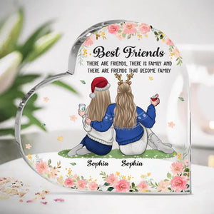 There Are Friends That Become Family - Bestie Personalized Custom Heart Shaped Acrylic Plaque - Christmas Gift For Best Friends, BFF, Sisters