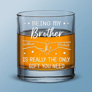 Être mon frère est vraiment le seul cadeau dont vous avez besoin - Verre à whisky personnalisé pour la famille - Cadeau pour les membres de la famille