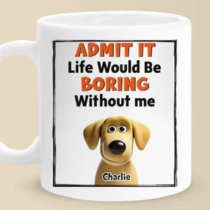 Admettez-le, nous sommes les personnages principaux - Mug personnalisé pour chien - Cadeau pour propriétaires d'animaux et amoureux des animaux
