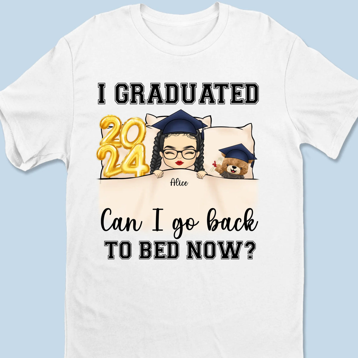 J'ai obtenu mon diplôme, puis-je retourner au lit maintenant ? T-shirt unisexe personnalisé, sweat à capuche, sweat-shirt personnalisé pour la famille - Cadeau de remise de diplôme pour les membres de la famille, les frères et sœurs.