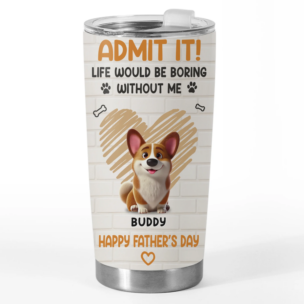 Admettez-le, la vie serait ennuyeuse sans nous - Gobelet personnalisé pour chien - Fête des pères, cadeau pour papa, propriétaires d'animaux, amoureux des animaux
